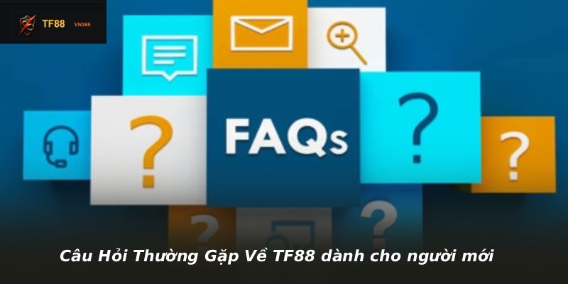 Câu Hỏi Thường Gặp Về TF88 dành cho người mới