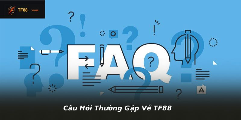 Câu Hỏi Thường Gặp Về TF88
