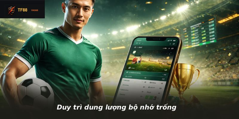 Duy trì dung lượng bộ nhớ trống