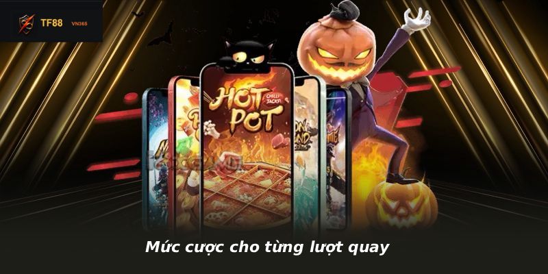 Mức cược cho từng lượt quay