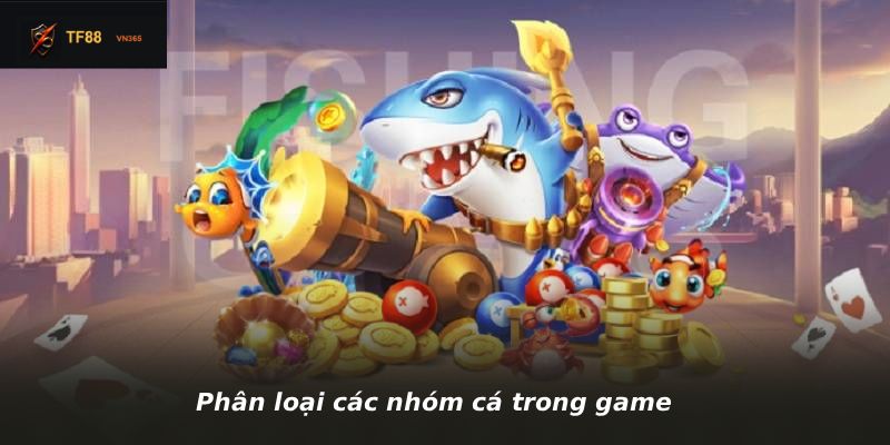 Phân loại các nhóm cá trong game