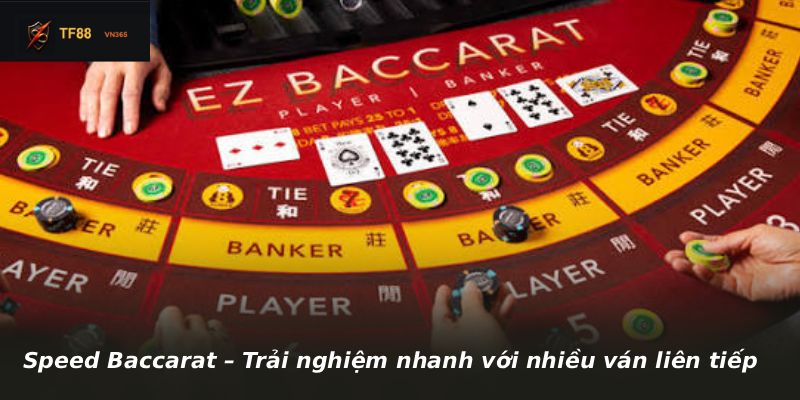 Speed Baccarat – Trải nghiệm nhanh với nhiều ván liên tiếp