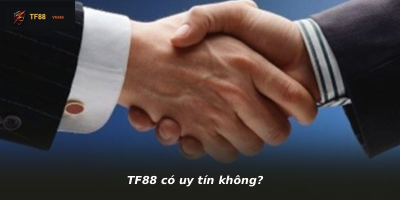 TF88 có uy tín không?