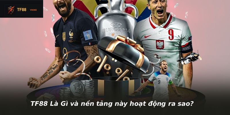 TF88 Là Gì và nền tảng này hoạt động ra sao?