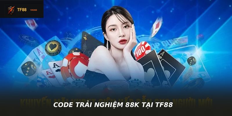 CODE TRẢI NGHIỆM 88K TẠI TF88