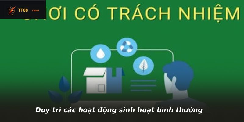 Duy trì các hoạt động sinh hoạt bình thường